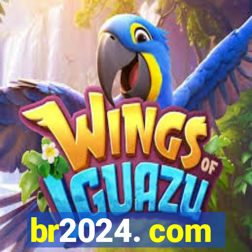 br2024. com